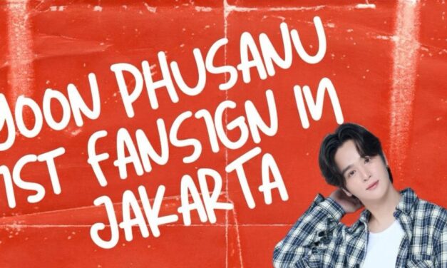 Amankan Tabunganmu! Yoon Phusanu akan Adakan Fansign Pertamanya di Jakarta